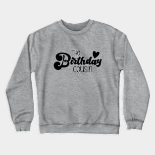 The Birthday Cousin Crewneck Sweatshirt